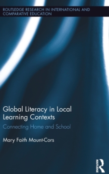 Global Literacy in Local Learning Contexts : Connecting Home and School, Hardback Book Global Literacy in Local Learning Contexts : Connecting Home and School, Hardback Book
