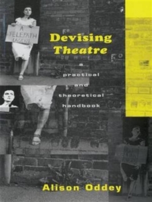 Devising Theatre : A Practical and Theoretical Handbook, Hardback Book Devising Theatre : A Practical and Theoretical Handbook, Hardback Book