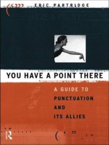 You Have a Point There : A Guide to Punctuation and Its Allies, Hardback Book You Have a Point There : A Guide to Punctuation and Its Allies, Hardback Book