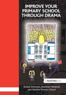 Improve your Primary School Through Drama, Hardback Book Improve your Primary School Through Drama, Hardback Book
