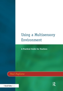 Using a Multisensory Environment : A Practical Guide for Teachers