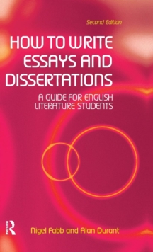 How to Write Essays and Dissertations : A Guide for English Literature Students, Hardback Book How to Write Essays and Dissertations : A Guide for English Literature Students, Hardback Book