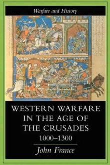 Western Warfare In The Age Of The Crusades, 1000-1300, Hardback Book Western Warfare In The Age Of The Crusades, 1000-1300, Hardback Book