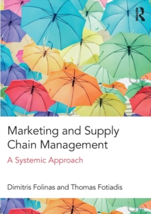 Marketing and Supply Chain Management : A Systemic Approach, Paperback / softback Book Marketing and Supply Chain Management : A Systemic Approach, Paperback / softback Book