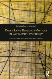 Quantitative Research Methods in Consumer Psychology : Contemporary and Data Driven Approaches, Paperback / softback Book Quantitative Research Methods in Consumer Psychology : Contemporary and Data Driven Approaches, Paperback / softback Book