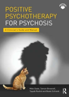 Positive Psychotherapy for Psychosis : A Clinician's Guide and Manual, Paperback / softback Book Positive Psychotherapy for Psychosis : A Clinician's Guide and Manual, Paperback / softback Book