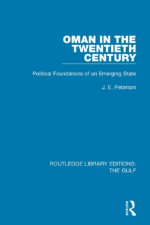 Oman in the Twentieth Century : Political Foundations of an Emerging State, Paperback / softback Book Oman in the Twentieth Century : Political Foundations of an Emerging State, Paperback / softback Book