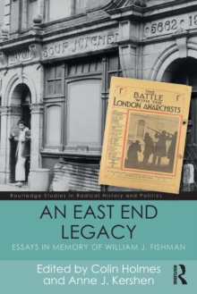 An East End Legacy : Essays in Memory of William J Fishman, Paperback / softback Book An East End Legacy : Essays in Memory of William J Fishman, Paperback / softback Book