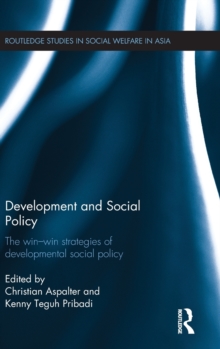 Development and Social Policy : The Win-Win Strategies of Developmental Social Policy, Hardback Book Development and Social Policy : The Win-Win Strategies of Developmental Social Policy, Hardback Book