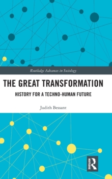 The Great Transformation : History for a Techno-Human Future, Hardback Book The Great Transformation : History for a Techno-Human Future, Hardback Book