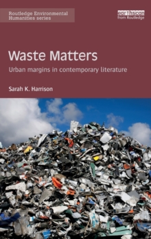 Waste Matters : Urban Margins in Contemporary Literature, Hardback Book Waste Matters : Urban Margins in Contemporary Literature, Hardback Book