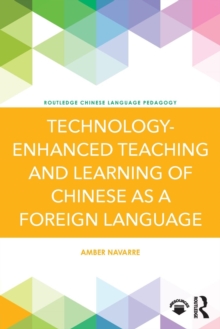 Technology-Enhanced Teaching and Learning of Chinese as a Foreign Language, Paperback / softback Book Technology-Enhanced Teaching and Learning of Chinese as a Foreign Language, Paperback / softback Book