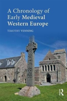 A Chronology of Early Medieval Western Europe : 450-1066, Hardback Book A Chronology of Early Medieval Western Europe : 450-1066, Hardback Book