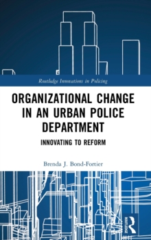 Organizational Change in an Urban Police Department : Innovating to Reform, Hardback Book Organizational Change in an Urban Police Department : Innovating to Reform, Hardback Book