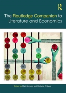 The Routledge Companion to Literature and Economics, Hardback Book The Routledge Companion to Literature and Economics, Hardback Book