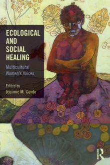 Ecological and Social Healing : Multicultural Women's Voices