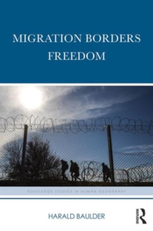 Migration Borders Freedom, Hardback Book Migration Borders Freedom, Hardback Book