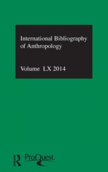IBSS: Anthropology: 2014 Vol.60 : International Bibliography of the Social Sciences, Hardback Book IBSS: Anthropology: 2014 Vol.60 : International Bibliography of the Social Sciences, Hardback Book