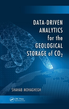 Data-Driven Analytics for the Geological Storage of CO2, Hardback Book Data-Driven Analytics for the Geological Storage of CO2, Hardback Book