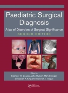Paediatric Surgical Diagnosis : Atlas of Disorders of Surgical Significance, Second Edition, Paperback / softback Book Paediatric Surgical Diagnosis : Atlas of Disorders of Surgical Significance, Second Edition, Paperback / softback Book