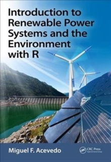 Introduction to Renewable Power Systems and the Environment with R, Hardback Book Introduction to Renewable Power Systems and the Environment with R, Hardback Book