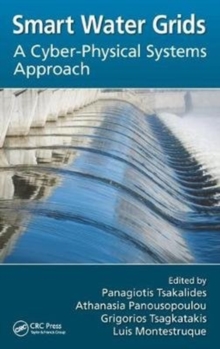 Smart Water Grids : A Cyber-Physical Systems Approach, Hardback Book Smart Water Grids : A Cyber-Physical Systems Approach, Hardback Book