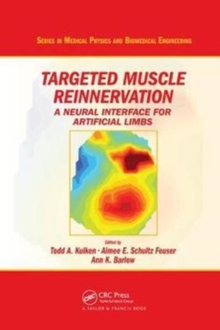 Targeted Muscle Reinnervation : A Neural Interface for Artificial Limbs, Paperback / softback Book Targeted Muscle Reinnervation : A Neural Interface for Artificial Limbs, Paperback / softback Book