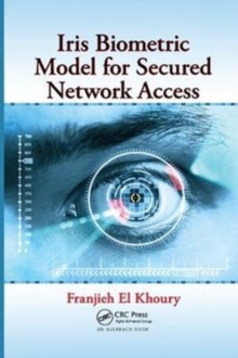 Iris Biometric Model for Secured Network Access, Paperback / softback Book Iris Biometric Model for Secured Network Access, Paperback / softback Book