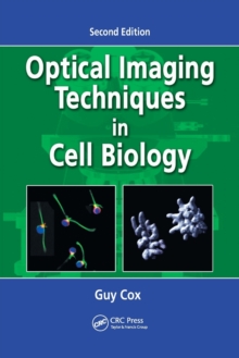 Optical Imaging Techniques in Cell Biology, Second Edition, Paperback / softback Book Optical Imaging Techniques in Cell Biology, Second Edition, Paperback / softback Book