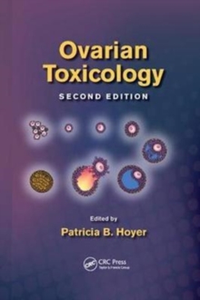 Ovarian Toxicology, Second Edition, Paperback / softback Book Ovarian Toxicology, Second Edition, Paperback / softback Book