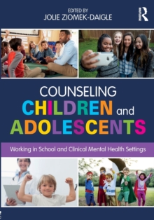 Counseling Children and Adolescents : Working in School and Clinical Mental Health Settings, Paperback Book Counseling Children and Adolescents : Working in School and Clinical Mental Health Settings, Paperback Book