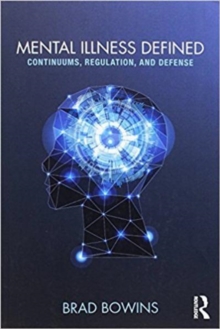 Mental Illness Defined : Continuums, Regulation, and Defense, Paperback / softback Book Mental Illness Defined : Continuums, Regulation, and Defense, Paperback / softback Book