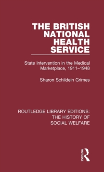 The British National Health Service : State Intervention in the Medical Marketplace, 1911-1948, Hardback Book The British National Health Service : State Intervention in the Medical Marketplace, 1911-1948, Hardback Book