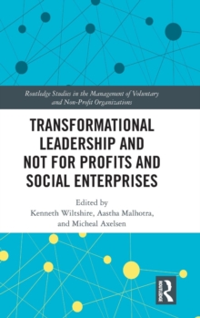 Transformational Leadership and Not for Profits and Social Enterprises, Hardback Book Transformational Leadership and Not for Profits and Social Enterprises, Hardback Book