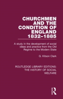 Churchmen and the Condition of England 1832-1885 : A Study in the Development of Social Ideas and Practice from the Old Regime to the Modern State, Hardback Book Churchmen and the Condition of England 1832-1885 : A Study in the Development of Social Ideas and Practice from the Old Regime to the Modern State, Hardback Book