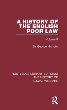 A History of the English Poor Law : Volume II, Hardback Book A History of the English Poor Law : Volume II, Hardback Book