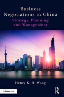 Business Negotiations in China : Strategy, Planning and Management, Hardback Book Business Negotiations in China : Strategy, Planning and Management, Hardback Book