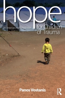 Hope for Children of Trauma : An international perspective, Paperback Book Hope for Children of Trauma : An international perspective, Paperback Book