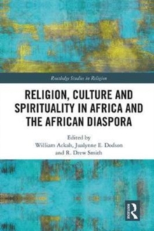 Religion, Culture and Spirituality in Africa and the African Diaspora, Hardback Book Religion, Culture and Spirituality in Africa and the African Diaspora, Hardback Book