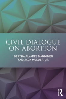 Civil Dialogue on Abortion, Paperback / softback Book Civil Dialogue on Abortion, Paperback / softback Book