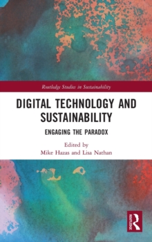 Digital Technology and Sustainability : Engaging the Paradox, Hardback Book Digital Technology and Sustainability : Engaging the Paradox, Hardback Book