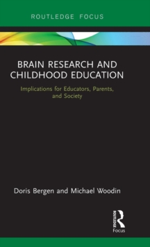 Brain Research and Childhood Education : Implications for Educators, Parents, and Society, Hardback Book Brain Research and Childhood Education : Implications for Educators, Parents, and Society, Hardback Book