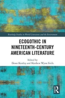 Ecogothic in Nineteenth-Century American Literature, Hardback Book Ecogothic in Nineteenth-Century American Literature, Hardback Book