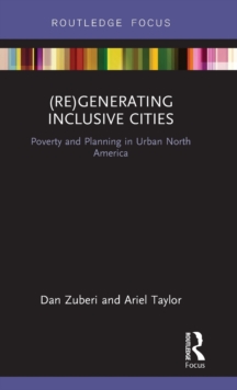 (Re)Generating Inclusive Cities : Poverty and Planning in Urban North America, Hardback Book (Re)Generating Inclusive Cities : Poverty and Planning in Urban North America, Hardback Book