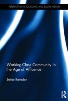 Working-Class Community in the Age of Affluence, Hardback Book Working-Class Community in the Age of Affluence, Hardback Book