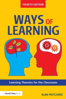 Ways of Learning : Learning Theories for the Classroom