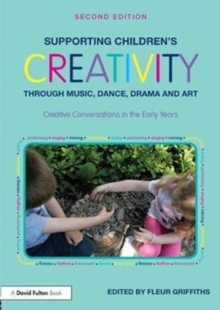 Supporting Childrens Creativity through Music, Dance, Drama and Art : Creative Conversations in the Early Years