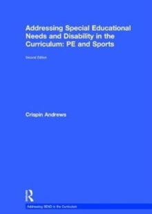 Addressing Special Educational Needs and Disability in the Curriculum: PE and Sports, Hardback Book Addressing Special Educational Needs and Disability in the Curriculum: PE and Sports, Hardback Book