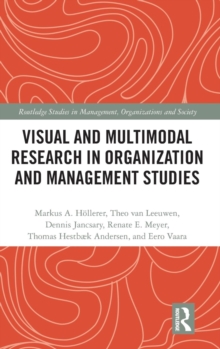 Visual and Multimodal Research in Organization and Management Studies, Hardback Book Visual and Multimodal Research in Organization and Management Studies, Hardback Book