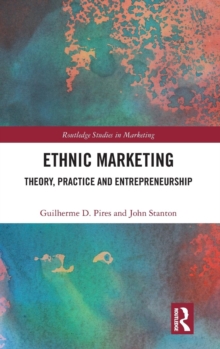 Ethnic Marketing : Theory, Practice and Entrepreneurship, Hardback Book Ethnic Marketing : Theory, Practice and Entrepreneurship, Hardback Book